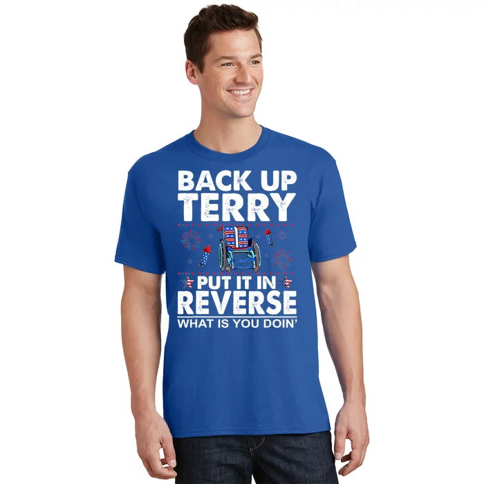 Back Up Terry Put It In Reverse Firework Funny 4th Of July T-Shirt