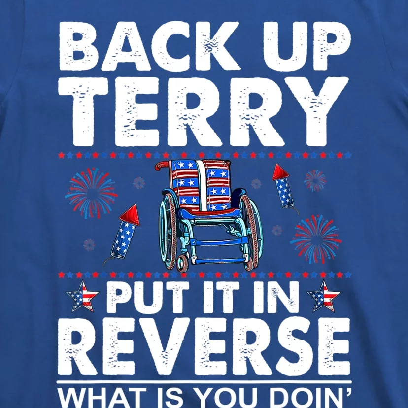 Back Up Terry Put It In Reverse Firework Funny 4th Of July T-Shirt