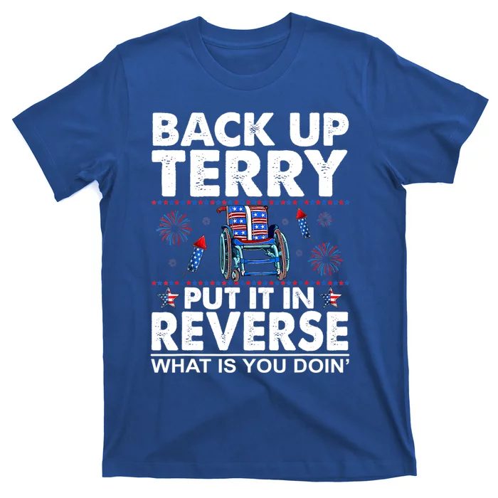 Back Up Terry Put It In Reverse Firework Funny 4th Of July T-Shirt