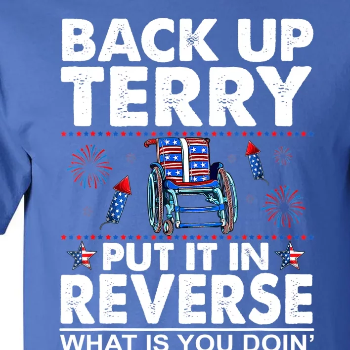 Back Up Terry Put It In Reverse Firework Funny 4th Of July Tall T-Shirt