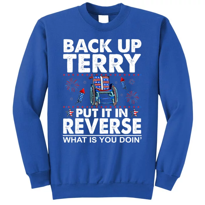 Back Up Terry Put It In Reverse Firework Funny 4th Of July Tall Sweatshirt