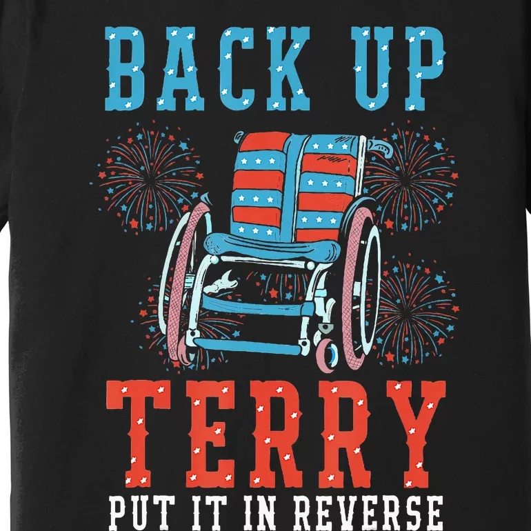 Back Up Terry Put It In Reverse Firework 4th Of July Premium T-Shirt