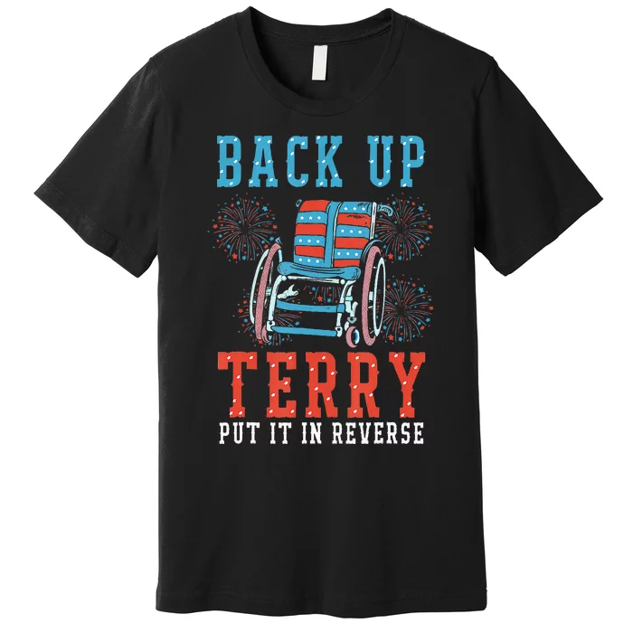 Back Up Terry Put It In Reverse Firework 4th Of July Premium T-Shirt