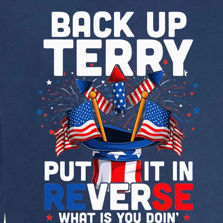 Back Up Terry Put It In Reverse Funny July 4th Firework Garment-Dyed Sweatshirt