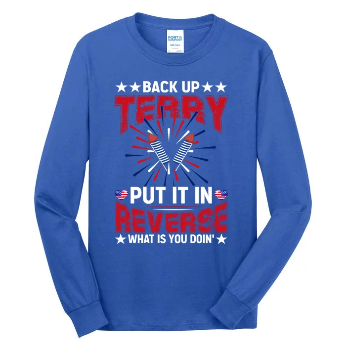 Back Up Terry Put It In Reverse Funny 4th Of July Fireworks Gift Tall Long Sleeve T-Shirt