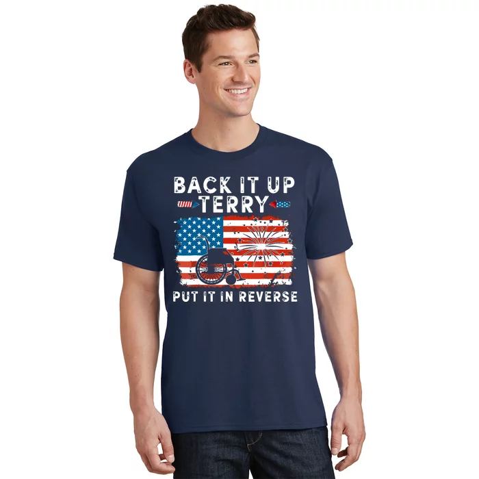 Back Up Terry Put It In Reverse 4th July Us Flag Fireworks T-Shirt