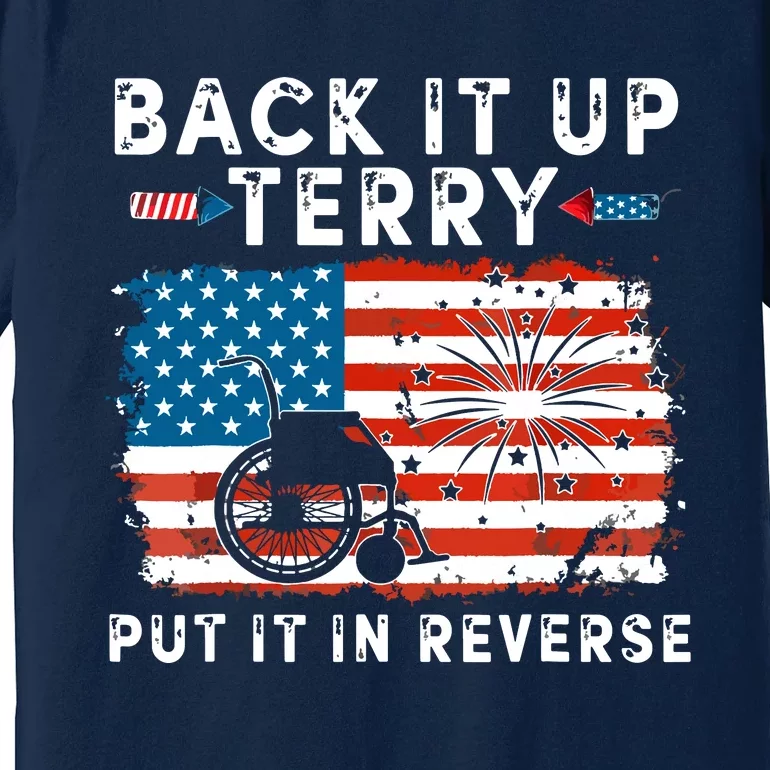 Back Up Terry Put It In Reverse 4th July Us Flag Fireworks Premium T-Shirt