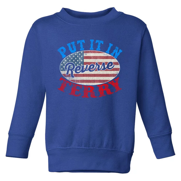 Back Up Terry Put It In Reverse 4th Of July American Flag Gift Toddler Sweatshirt