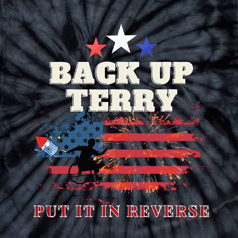 Back Up Terry Put It In Reverse Firework Funny 4th Of July Tie-Dye T-Shirt