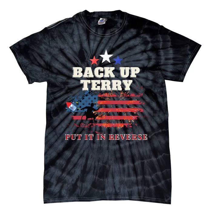 Back Up Terry Put It In Reverse Firework Funny 4th Of July Tie-Dye T-Shirt