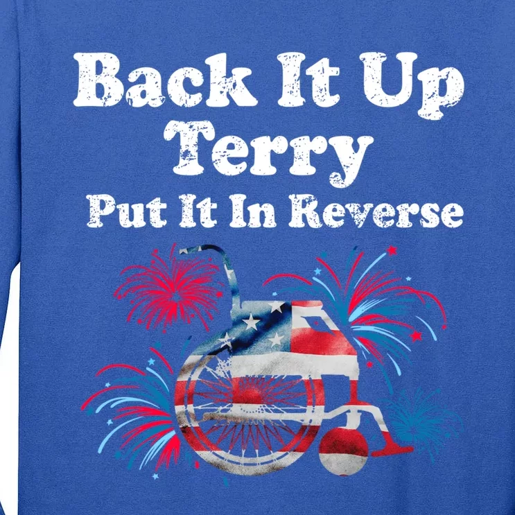 Back Up Terry Put It In Reverse Firework 4th Of July Patriot Meaningful Gift Tall Long Sleeve T-Shirt