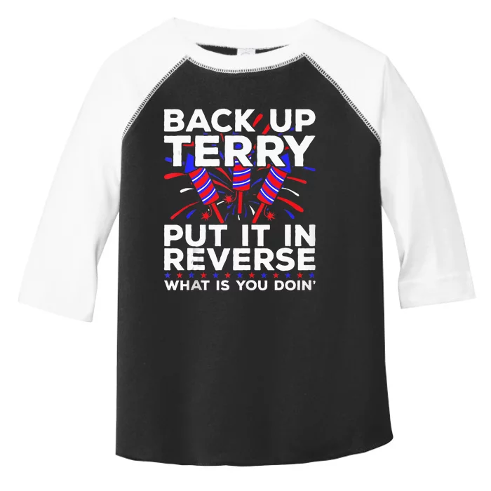 Back Up Terry Put It In Reverse Funny July 4th Firework Meme Toddler Fine Jersey T-Shirt