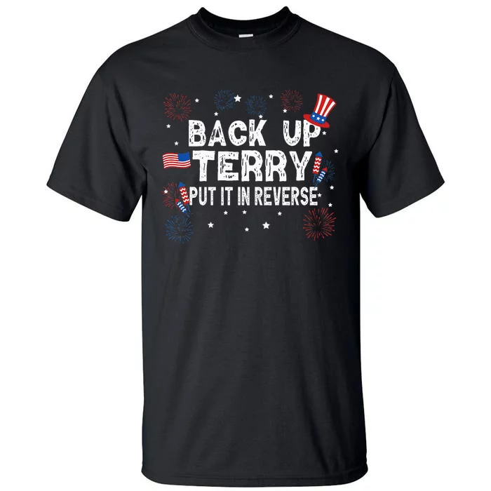 Back Up Terry Put It In Reverse Funny 4th Of July Tall T-Shirt