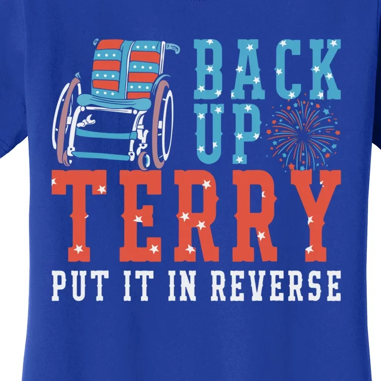 Back Up Terry Put It In Reverse Firework Patriotic 4th July Gift Women's T-Shirt