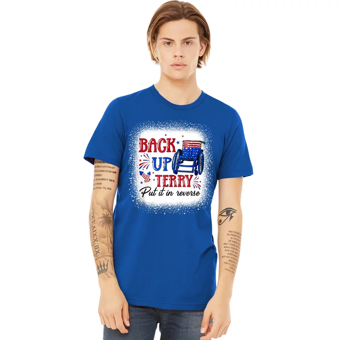 Back Up Terry Put It In Reverse 4th Of July American Flag Meaningful Gift Premium T-Shirt