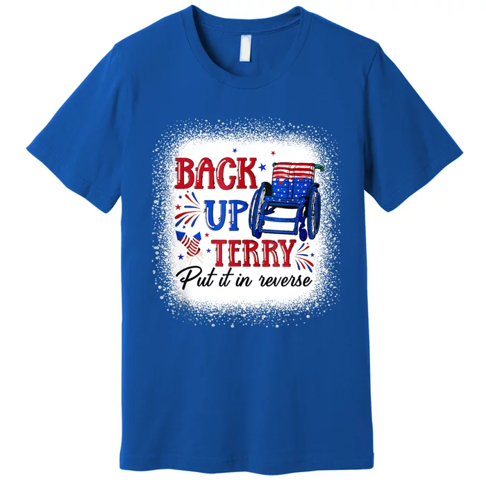 Back Up Terry Put It In Reverse 4th Of July American Flag Meaningful Gift Premium T-Shirt