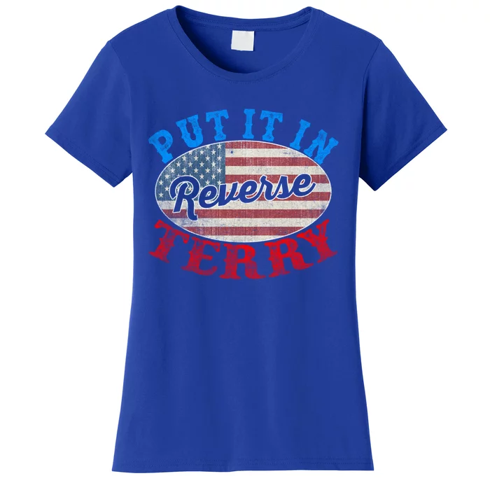 Back Up Terry Put It In Reverse 4th Of July American Flag Meaningful Gift Women's T-Shirt