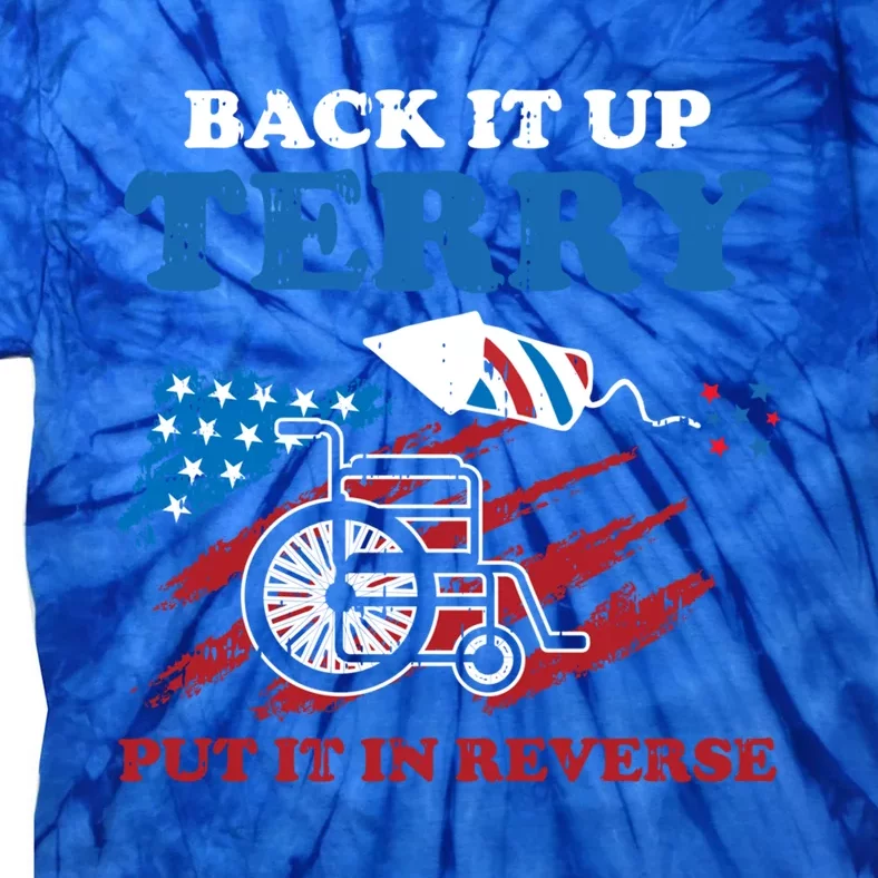 Back Up Terry Put It In Reverse 4th Of July Funny Patriotic Gift Tie-Dye T-Shirt