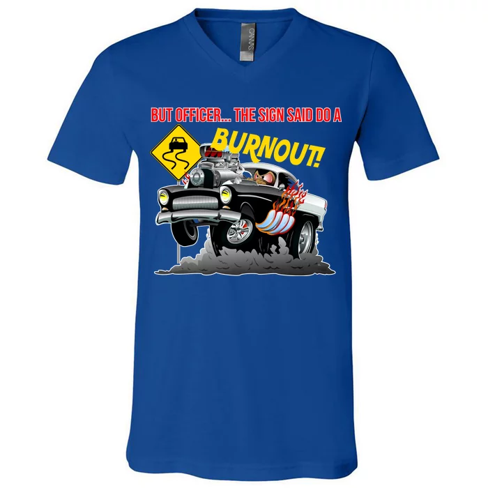 Butt Officer The Sign Said Do A Burnout V-Neck T-Shirt