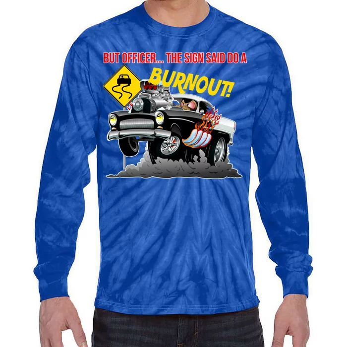 Butt Officer The Sign Said Do A Burnout Tie-Dye Long Sleeve Shirt