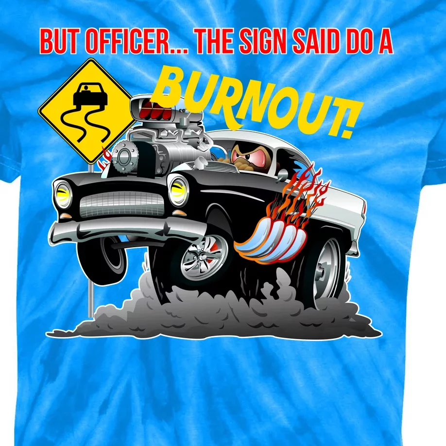 Butt Officer The Sign Said Do A Burnout Kids Tie-Dye T-Shirt