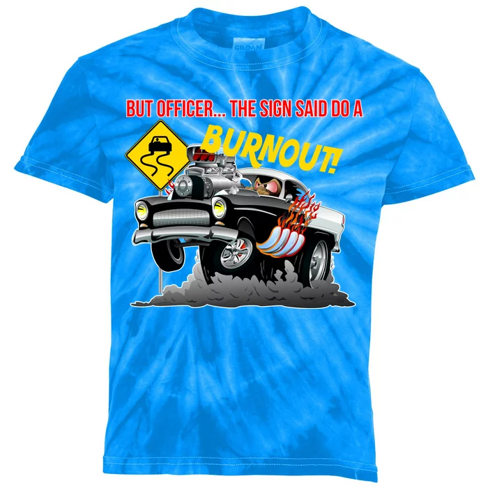 Butt Officer The Sign Said Do A Burnout Kids Tie-Dye T-Shirt