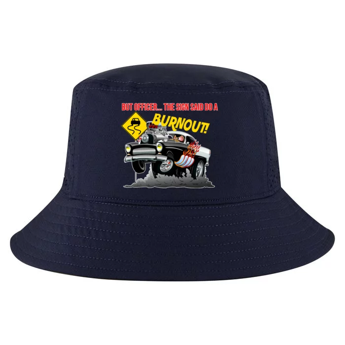 Butt Officer The Sign Said Do A Burnout Cool Comfort Performance Bucket Hat