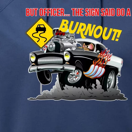 Butt Officer The Sign Said Do A Burnout Performance Fleece Hoodie