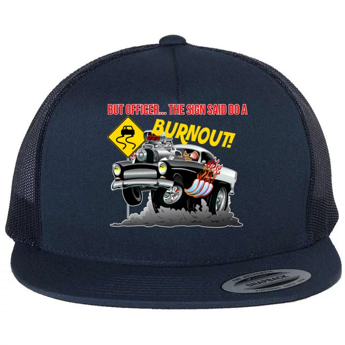 Butt Officer The Sign Said Do A Burnout Flat Bill Trucker Hat