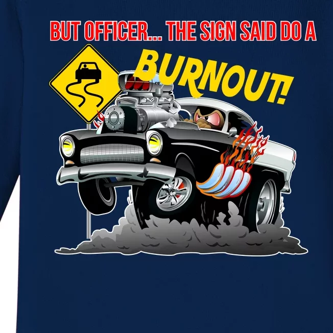 Butt Officer The Sign Said Do A Burnout Baby Long Sleeve Bodysuit