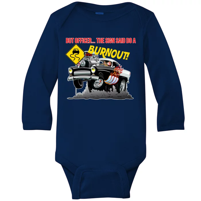 Butt Officer The Sign Said Do A Burnout Baby Long Sleeve Bodysuit