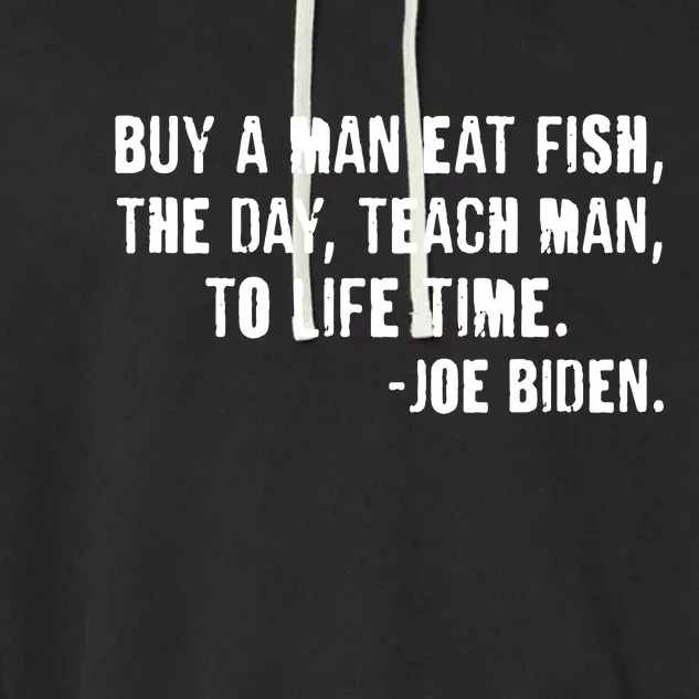 Buy A Man Eat Fish Joe Biden Garment-Dyed Fleece Hoodie