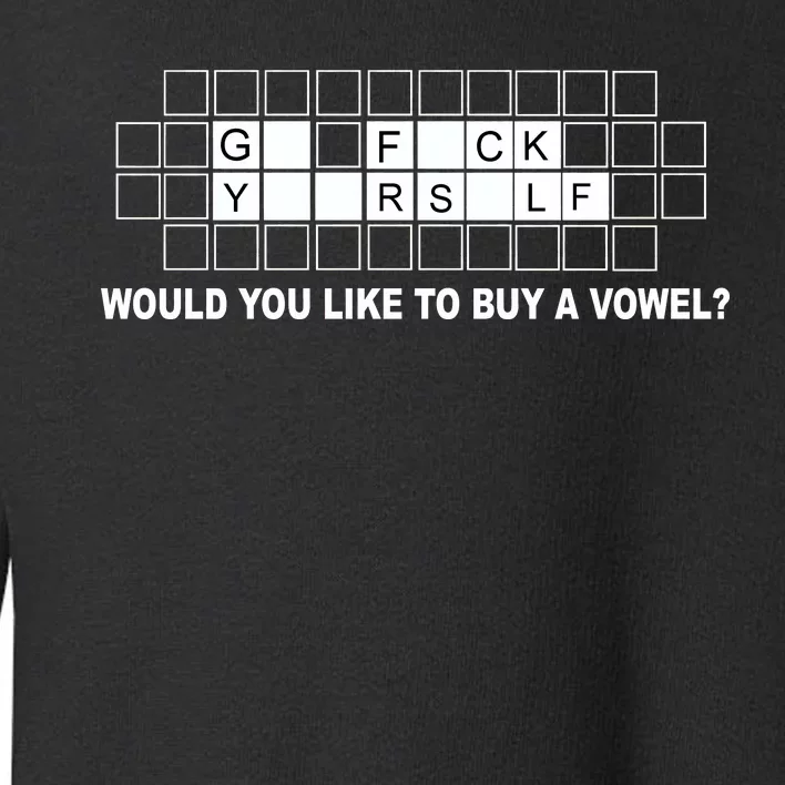 Buy A Vowel Go Fuck Yourself Funny Toddler Sweatshirt