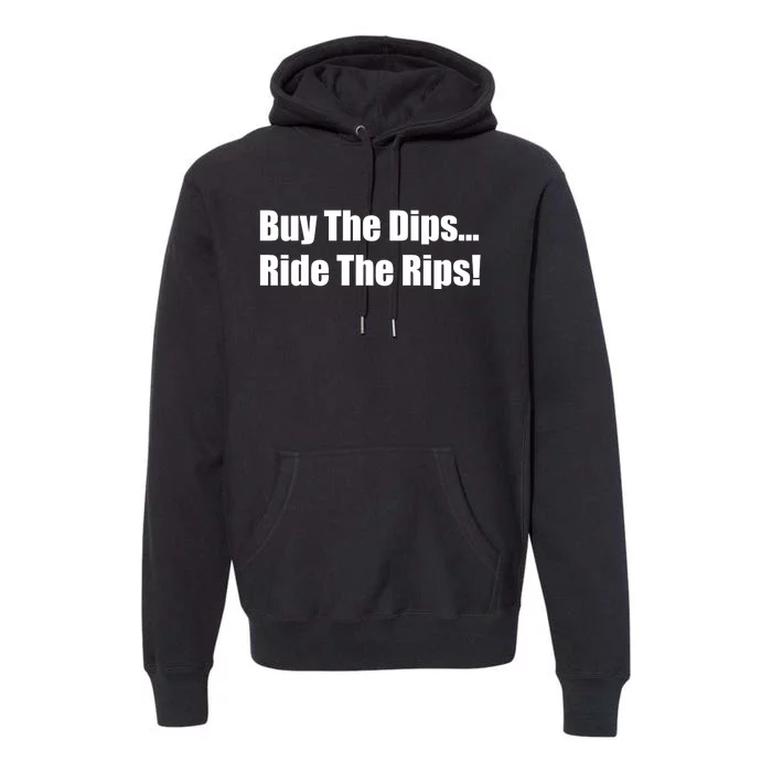 Buy The Dips Ride The Rips Stock Premium Hoodie