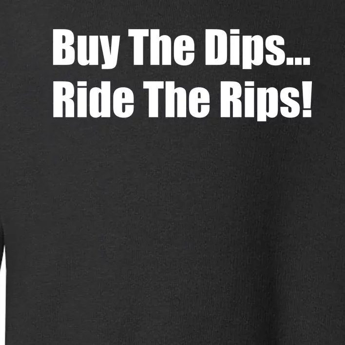 Buy The Dips Ride The Rips Stock Toddler Sweatshirt