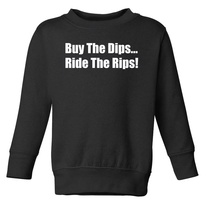 Buy The Dips Ride The Rips Stock Toddler Sweatshirt