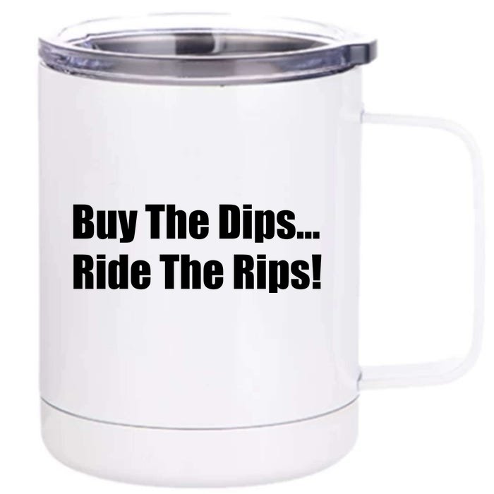 Buy The Dips Ride The Rips Stock Front & Back 12oz Stainless Steel Tumbler Cup