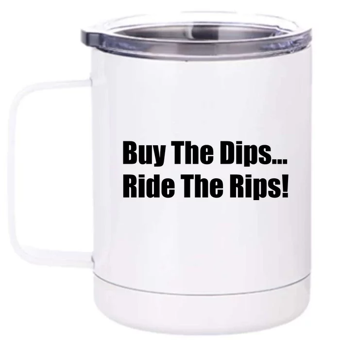 Buy The Dips Ride The Rips Stock Front & Back 12oz Stainless Steel Tumbler Cup