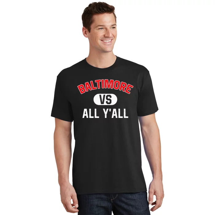 Baltimore Vs All YAll Funny Baltimore T-Shirt