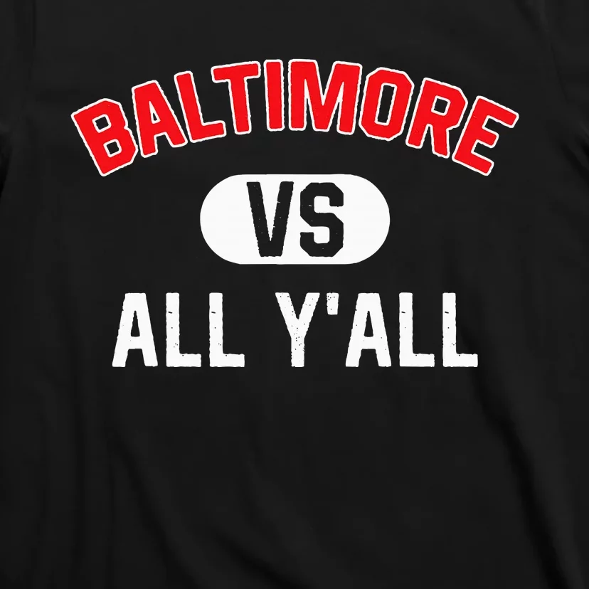 Baltimore Vs All YAll Funny Baltimore T-Shirt