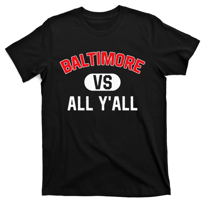 Baltimore Vs All YAll Funny Baltimore T-Shirt