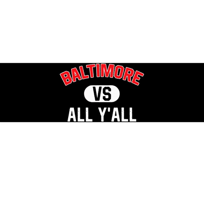 Baltimore Vs All YAll Funny Baltimore Bumper Sticker