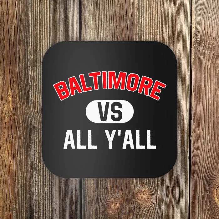 Baltimore Vs All YAll Funny Baltimore Coaster