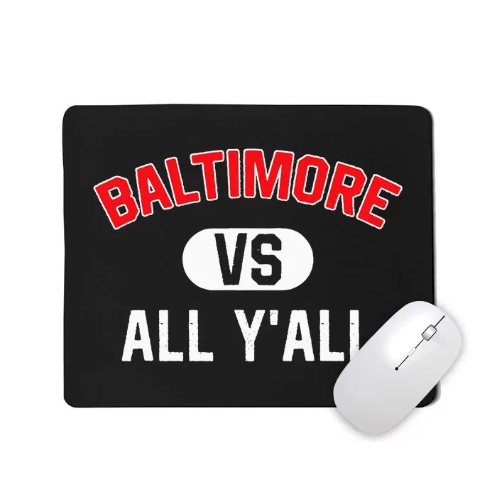 Baltimore Vs All YAll Funny Baltimore Mousepad