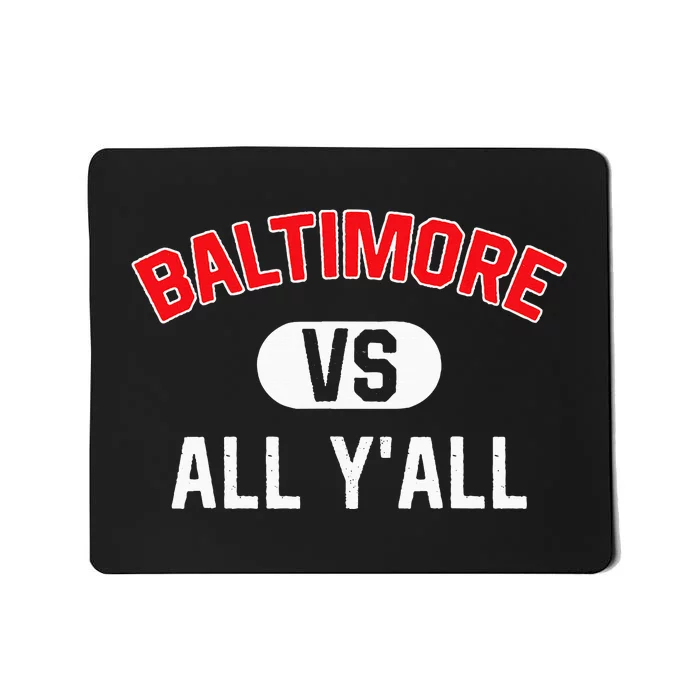 Baltimore Vs All YAll Funny Baltimore Mousepad