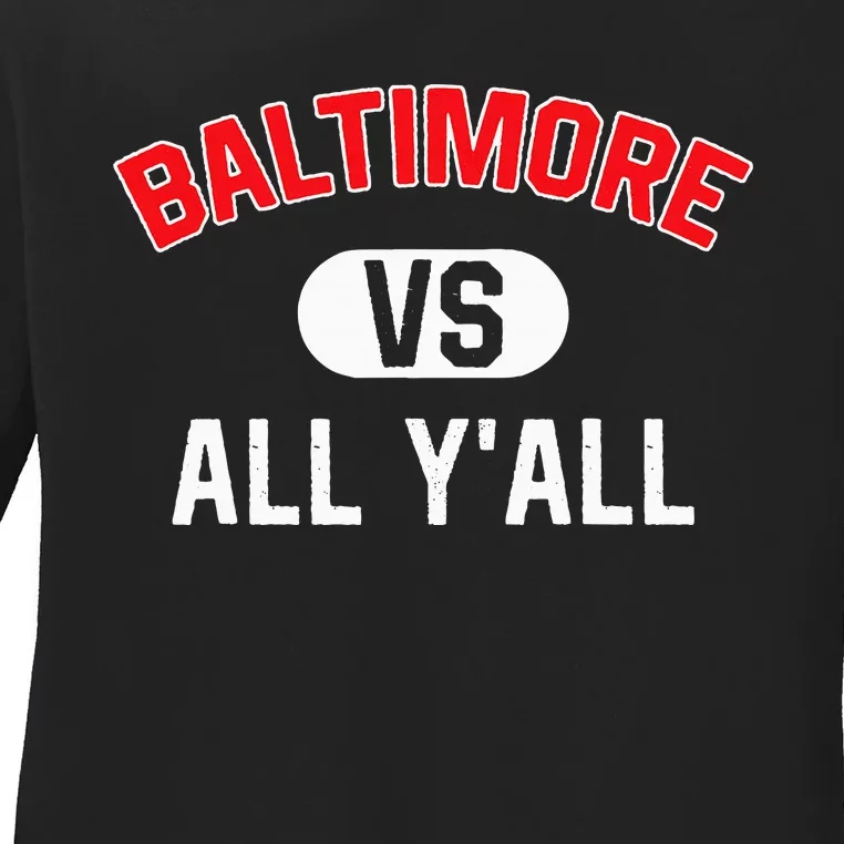 Baltimore Vs All YAll Funny Baltimore Ladies Long Sleeve Shirt