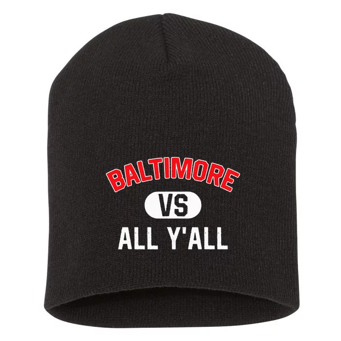 Baltimore Vs All YAll Funny Baltimore Short Acrylic Beanie