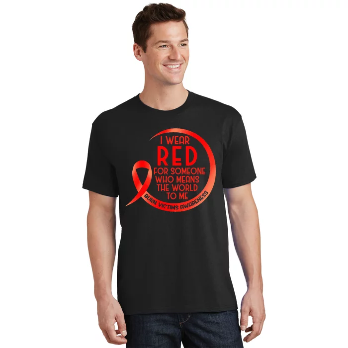 Burn Victims Awareness Red Ribbon I Wear Red For Someone Who T-Shirt