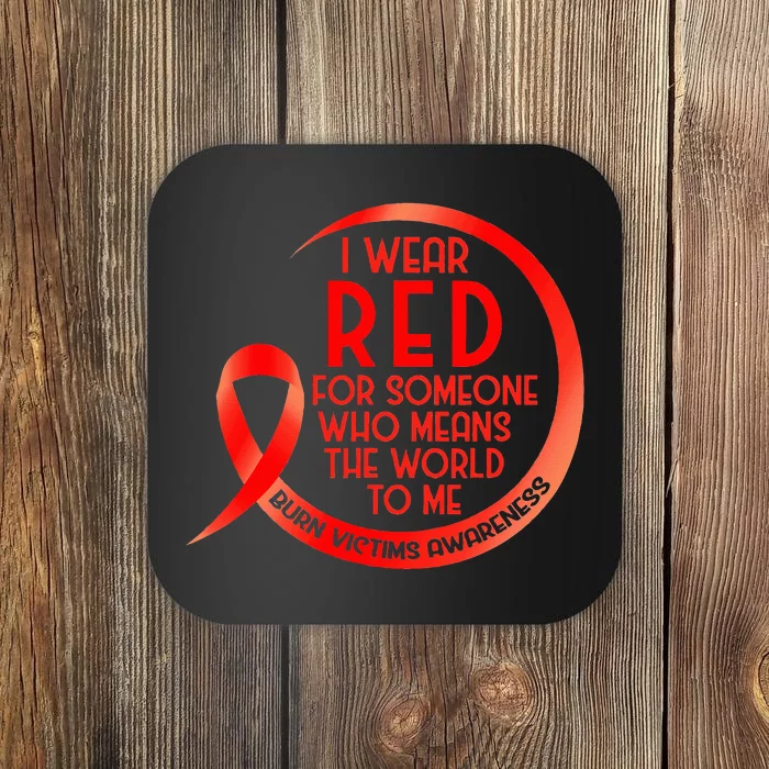 Burn Victims Awareness Red Ribbon I Wear Red For Someone Who Coaster