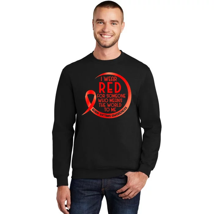 Burn Victims Awareness Red Ribbon I Wear Red For Someone Who Tall Sweatshirt